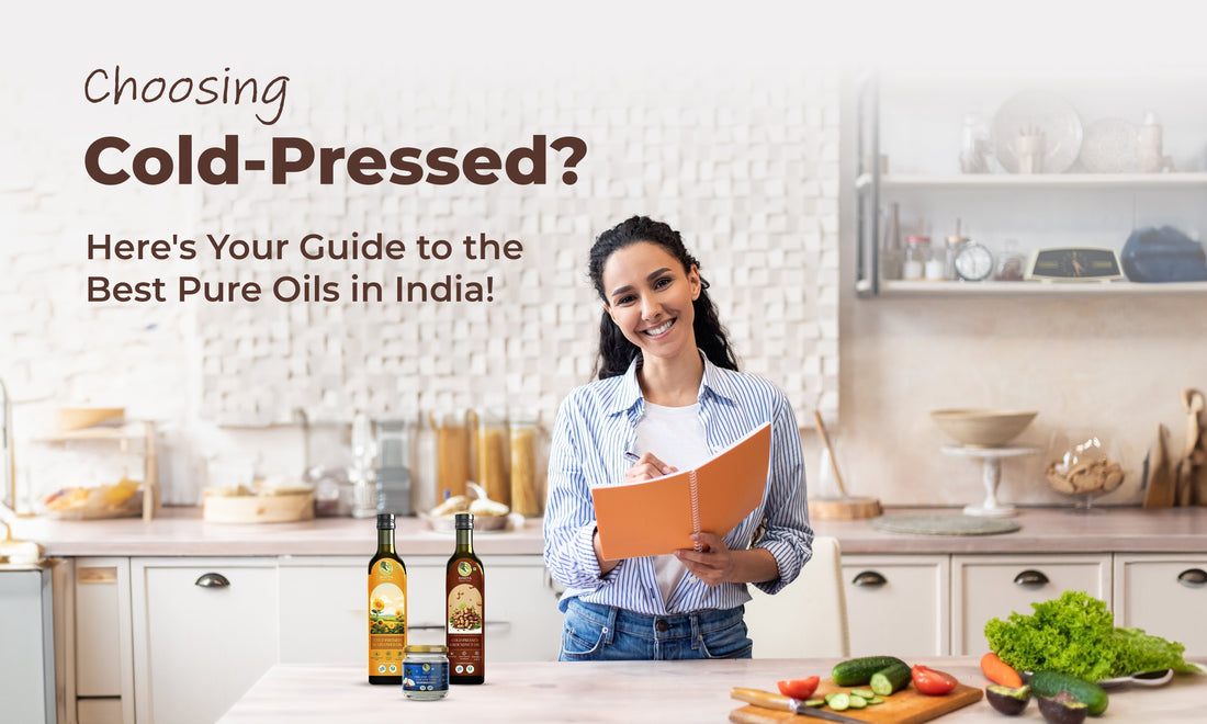Best Cold Pressed Oils in India & Their Benefits