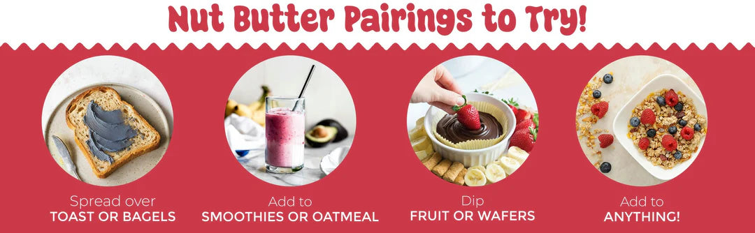 Nut butter pairing ideas: spread on toast, add to smoothies, dip fruits, or mix with oatmeal.