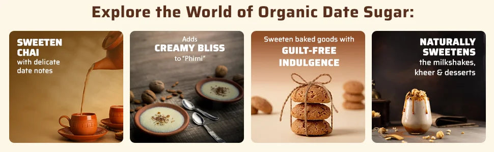 An inviting display of how organic date sugar enhances chai, phirni, baked goods, and desserts naturally.